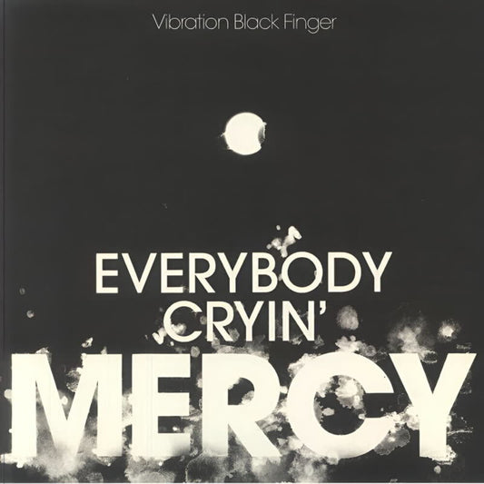 Pre-Order: Vibration Black Finger - Everybody Cryin' Mercy