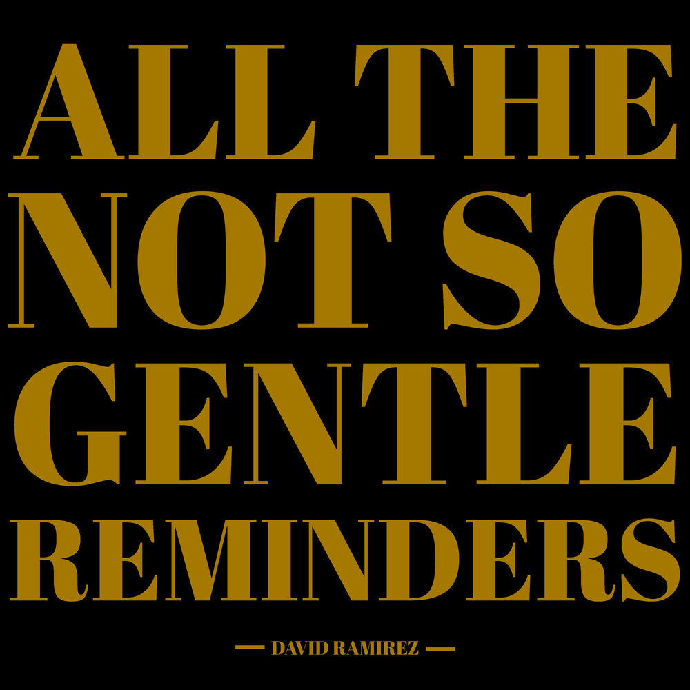 the album cover for David Ramirez - All The Not So Gentle Reminders  [Compact disc]