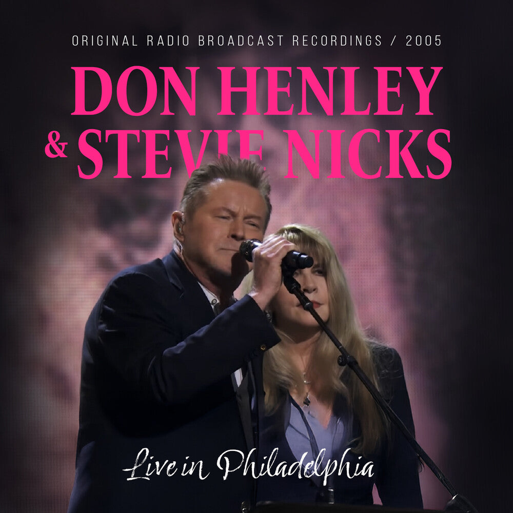 Don Henley  / Nicks,Stevie - Live In Philadelphia / Radio Broadcast 2005 [CD]