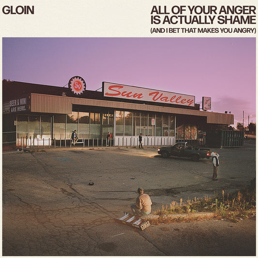 Gloin - All Of Your Anger Is Actually Shame [LP]
