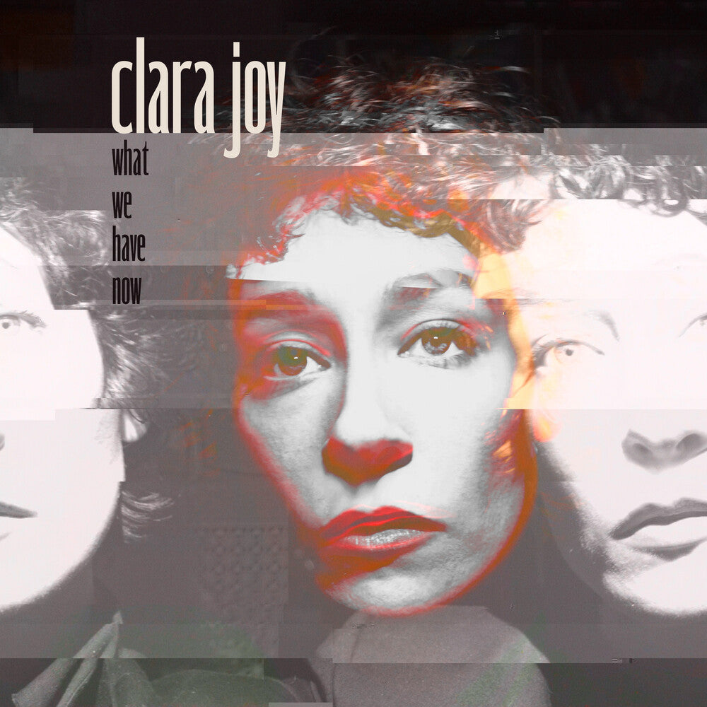 Clara Joy - What We Have Now - Clear [Clear Vinyl]