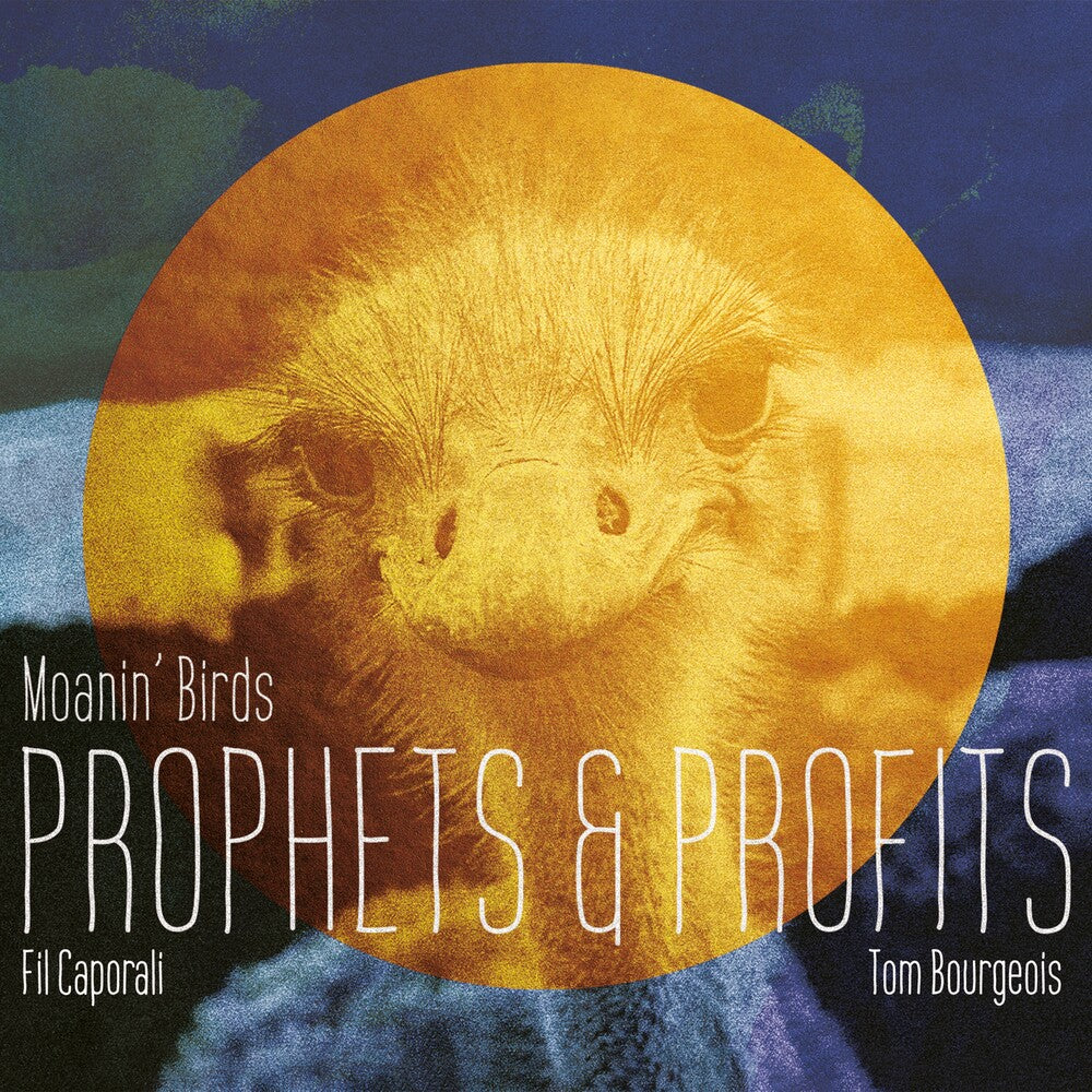 Fil Caporali  / Bourgeois,Tom / Moanin' Birds - Prophets & Profits [Digipak]