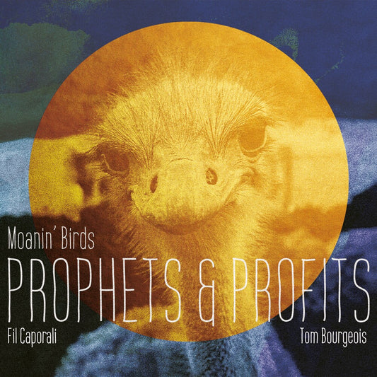 Fil Caporali  / Bourgeois,Tom / Moanin' Birds - Prophets & Profits [Digipak]