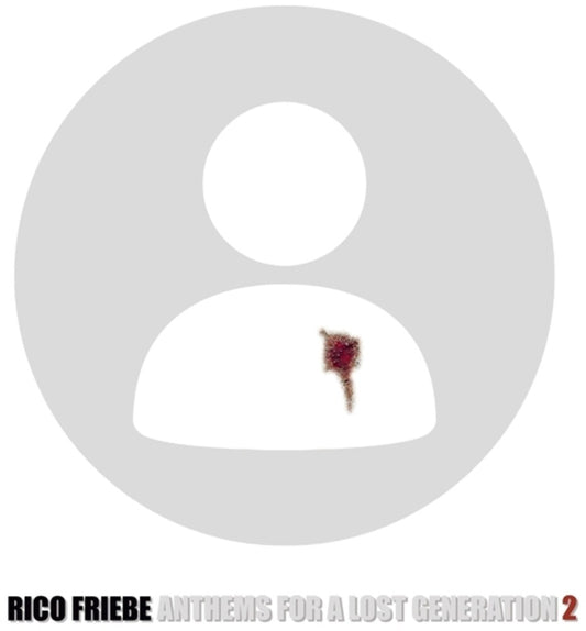 Friebe, Rico - Anthems For A Lost Generation 2 [LP]