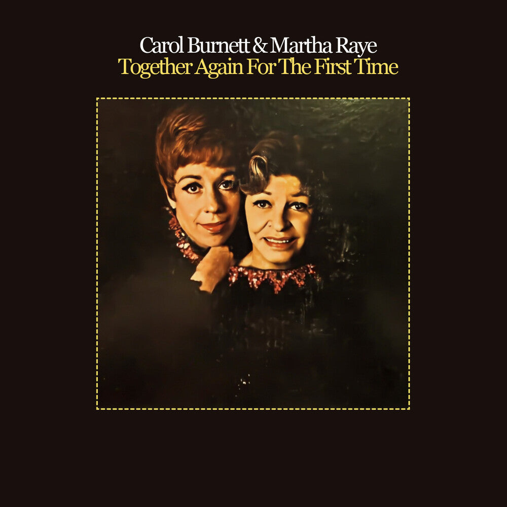 Burnett, Carol / Raye, Martha - Together Again for the First Time [CD]
