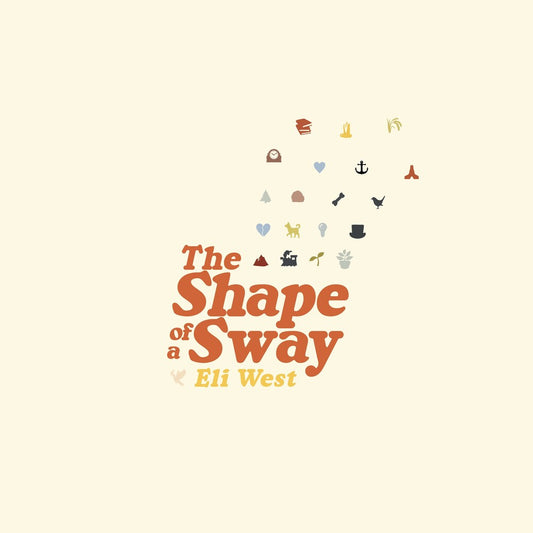 Pre-Order: Eli West - Shape Of A Sway