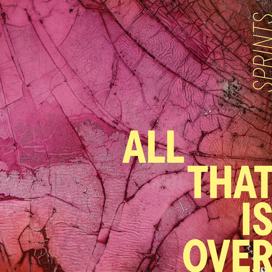Pre-Order: Sprints - All That Is Over