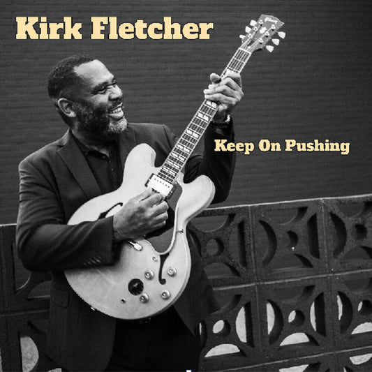 the album cover for Fletcher, Kirk - Keep On Pushing