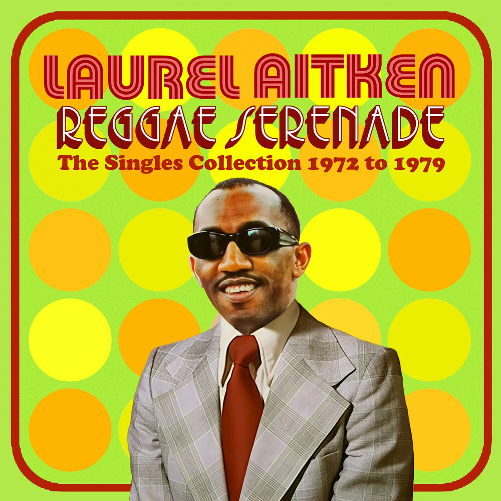 the album cover for Laurel Aitken - Reggae Serenade: The 70s Singles Collection (Uk)