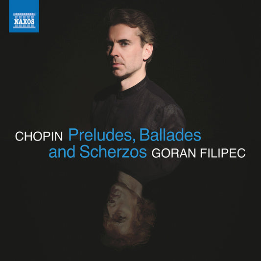 Pre-Order: Goran Filipec - Chopin: Preludes Ballades & Scherzos