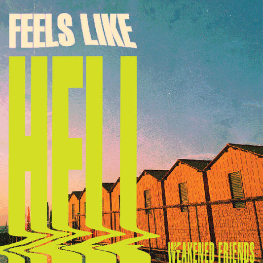 Pre-Order: Weakened Friends - Feels Like Hell [Colored Vinyl] (Spla)