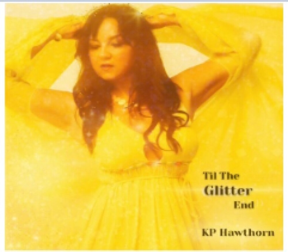 the album cover for Kp Hawthorn - Till The Glitter End (Wal) (Eco)