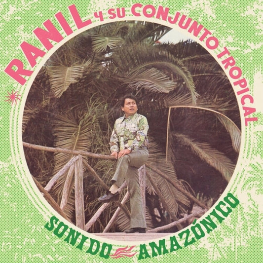 Pre-Order: Ranil / Su Conjunto Tropical - Sonido Amazonico