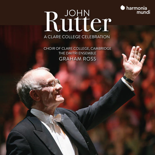 Pre-Order: Choir Of Clare College Cambridge - John Rutter: A Clare College Celebration
