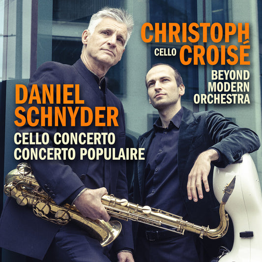 Pre-Order: Christoph Croisé - Daniel Schnyder: Vc Concerto & Concerto Populaire