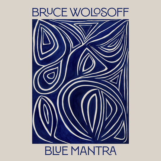 Pre-Order: Bruce Wolosoff - Blue Mantra