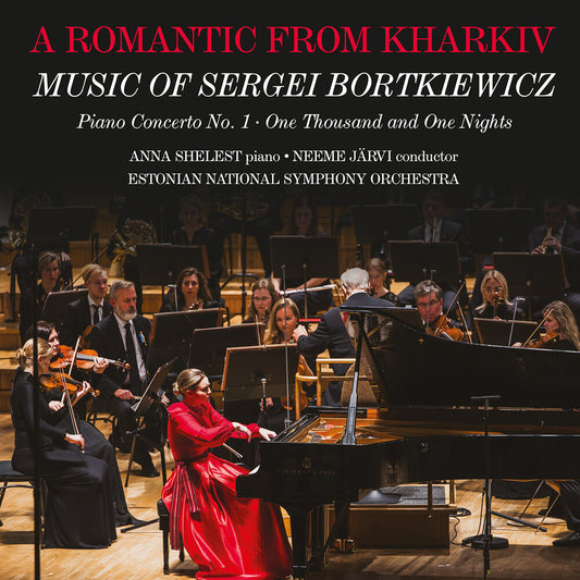 Pre-Order: Anna Shelest - Romantic From Kharkiv - Music Of Sergei Bortkiewic