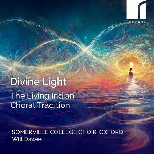 Pre-Order: Somerville College Choir, Oxford - Divine Light - The Living Indian Choral Tradition