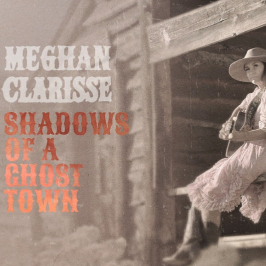 Pre-Order: Meghan Clarisse - Shadows Of A Ghost Town