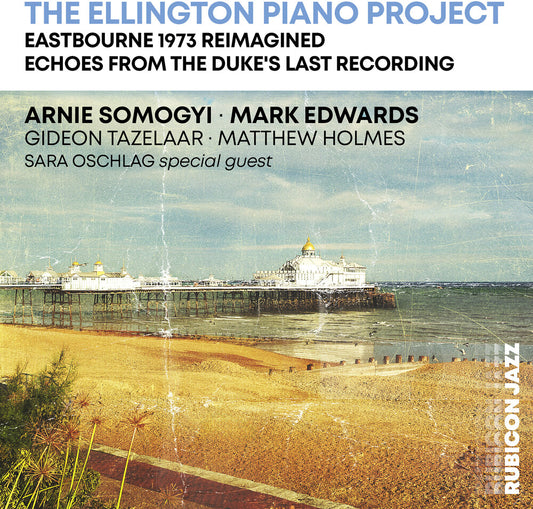 Pre-Order: Arnie Somogyi  / Edwards,Mark - Ellington Piano Project: Eastbourne 1973