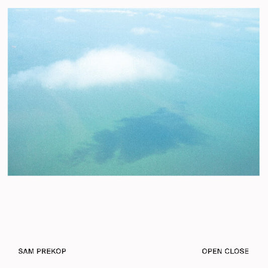Pre-Order: Prekop, Sam - Open Close