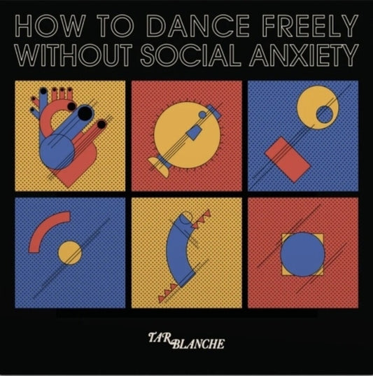 Pre-Order: Tar Blanche - How To Dance Freely Without Social Anxiety