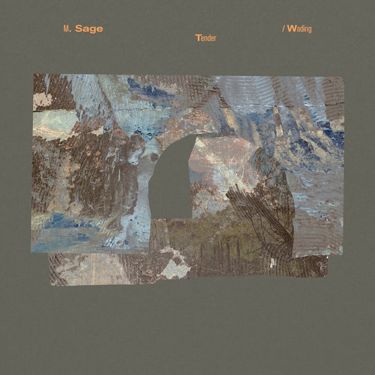 Pre-Order: M. Sage - Tender / Wading