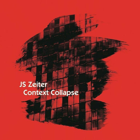 Pre-Order: J Zeiter .S. - Context Collapse [Colored Vinyl] (Red)