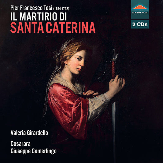 Pre-Order: Valeria Girardello - Pier Francesco Tosi: Il Martirio Di Santa Caterina