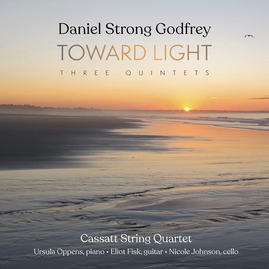 Pre-Order: Cassatt String Quartet - Daniel Strong Godfrey: Toward Light (Three Qnts)