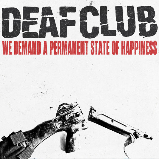 Pre-Order: Deaf Club - We Demand A Permanent Sate Of Happiness
