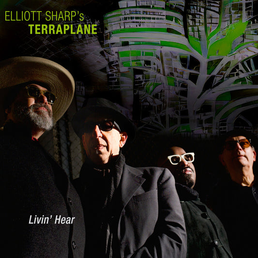 Pre-Order: Elliott Sharp's Terraplane - Livin' Hear