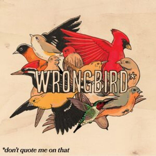 Pre-Order: Wrongbird - Don't Quote Me On That
