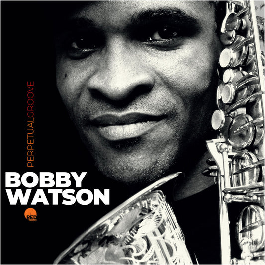 Pre-Order: Bobby Watson - Perpetual Groove