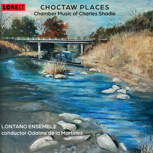 Pre-Order: Charles Shadle - Choctaw Places: Chamber Music Of Charles Shadle