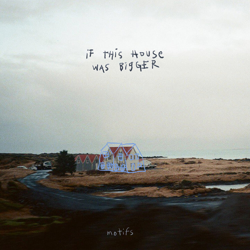 Pre-Order: Motifs - If This House Was Bigger