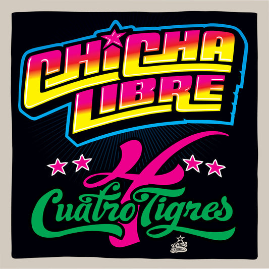 Pre-Order: Chicha Libre - Quatro Tigres