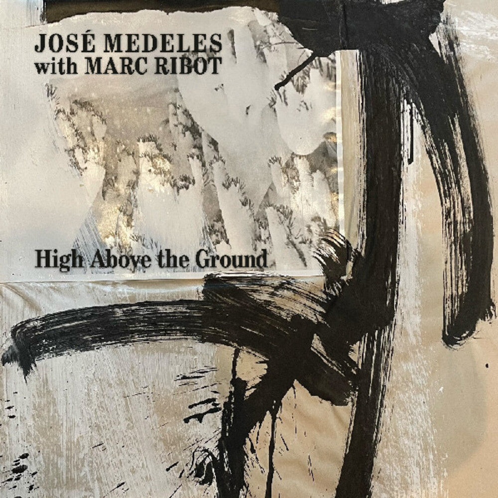 Pre-Order: Jose Medeles  / Ribot,Marc - High Above The Ground (Blk) [Colored Vinyl] (Wht) (Spla)