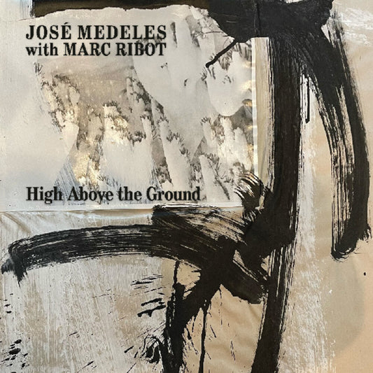 Pre-Order: Jose Medeles  / Ribot,Marc - High Above The Ground (Blk) [Colored Vinyl] (Wht) (Spla)