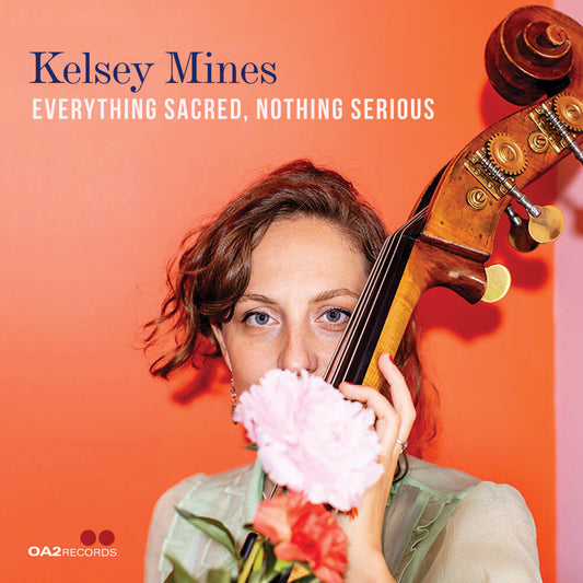 Pre-Order: Kelsey Mines - Everything Sacred, Nothing Serious