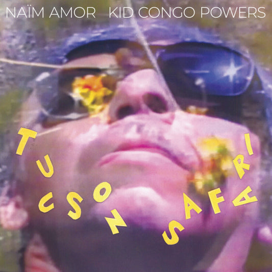 Pre-Order: Naim Amor Kid Congo Powers - Tucson Safari