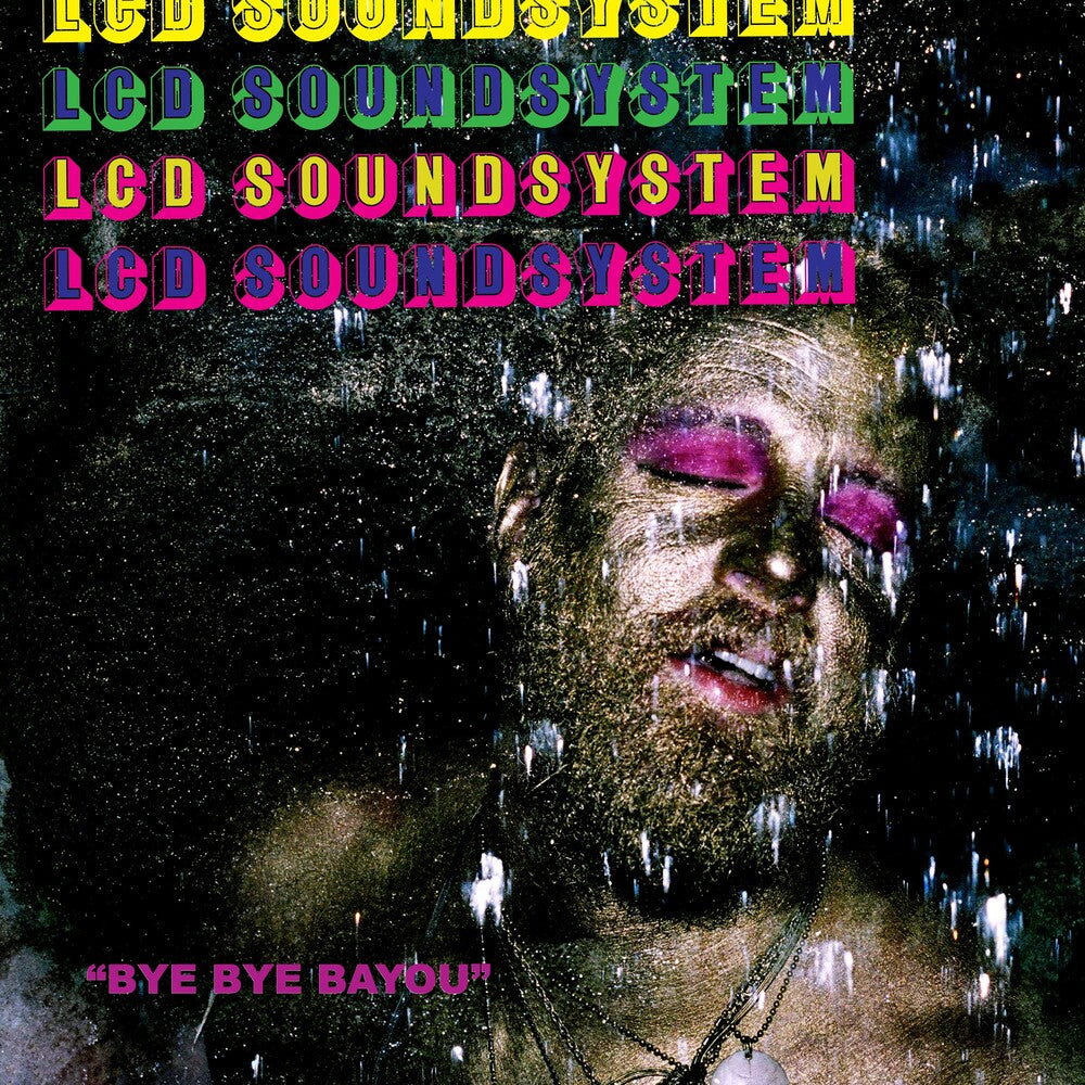 the album cover for LCD Soundsystem - Bye Bye Bayou (Can)
