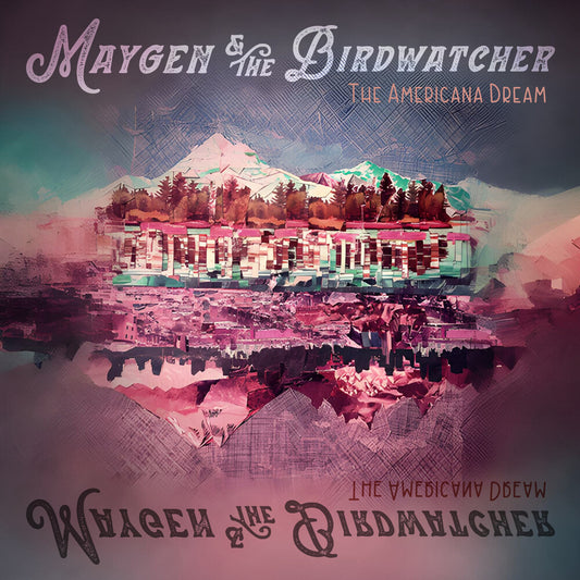 Pre-Order: Maygen & The Birdwatcher - The Americana Dream