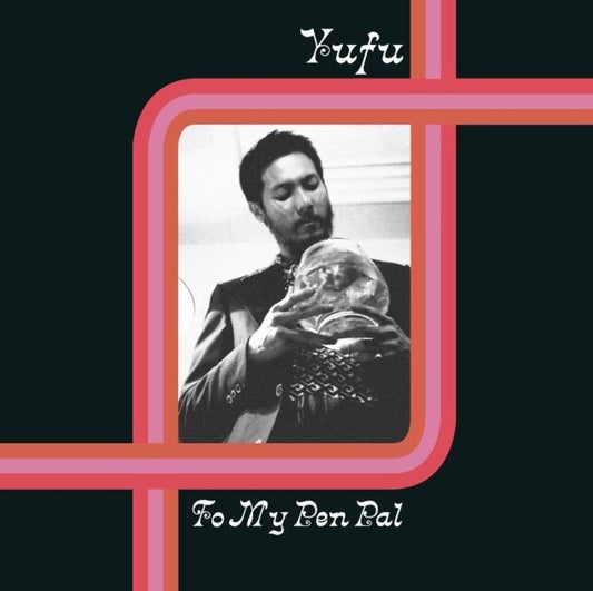 Pre-Order: Yufu - To My Pen Pal [LP]