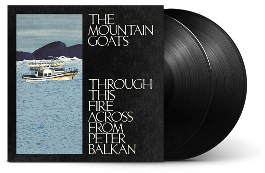 Pre-Order: The Mountain Goats - Through This Fire Across from Peter Balkan [2 LP]