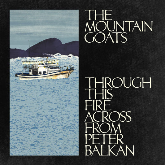 Pre-Order: The Mountain Goats - Through This Fire Across from Peter Balkan [CD]