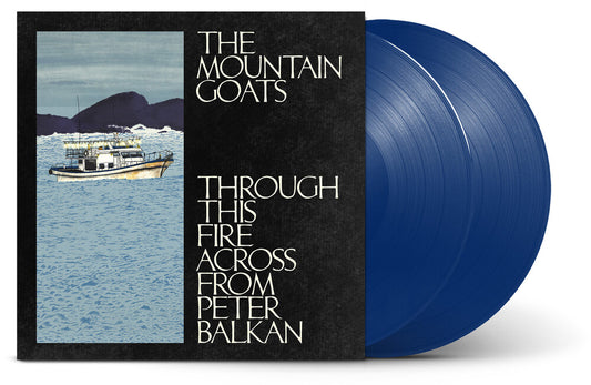 Pre-Order: The Mountain Goats - Through This Fire Across from Peter Balkan [Indie Exclusive Bluewater LP]