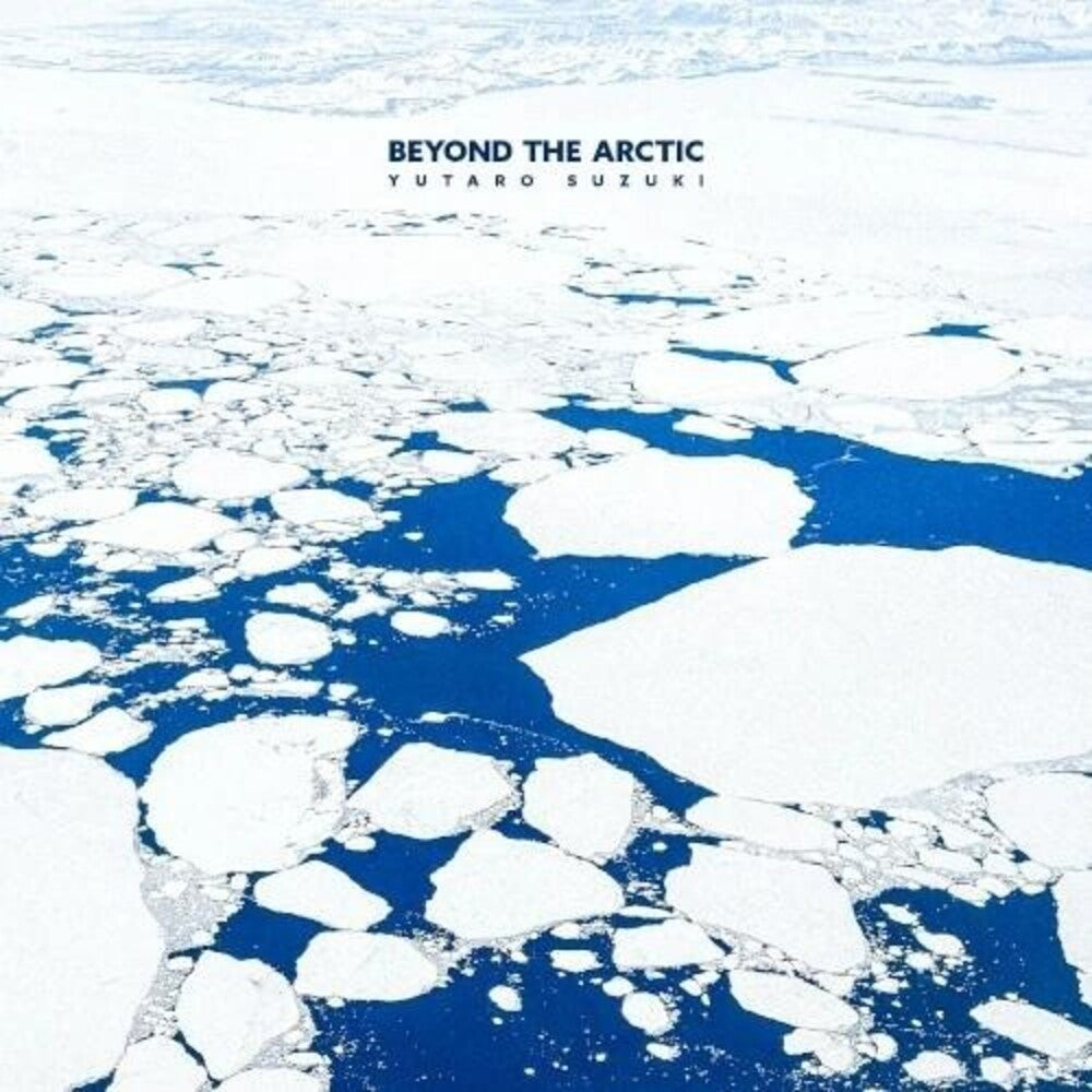 the album cover for Yutaro Suzuki - Beyond The Arctic