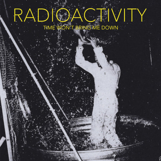 the album cover for Radioactivity - Time Won't Bring Me Down