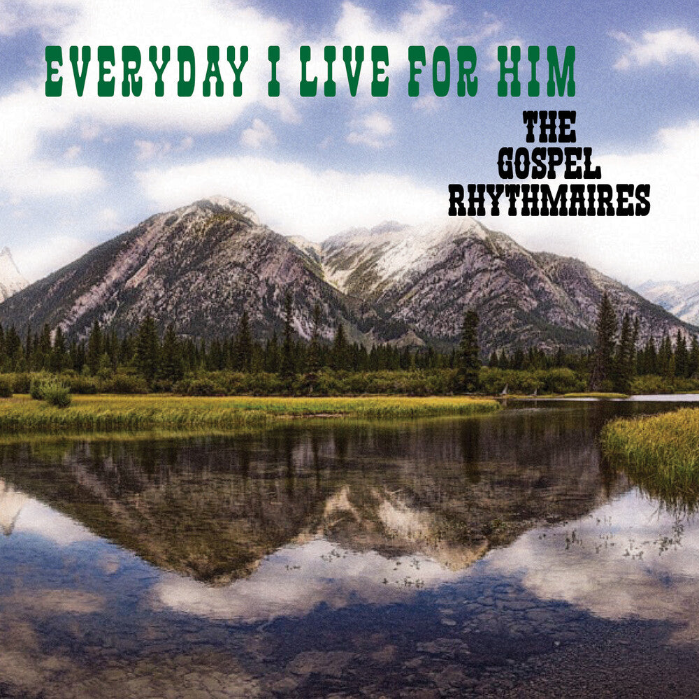 the album cover for Gospel Rhythmaires - Everyday I Live For Him (Mod)